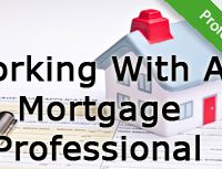 Working With A Mortgage Professional